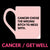 Cancer / Get Well