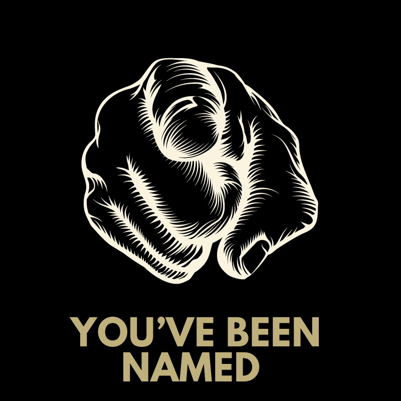 You&#39;ve Been Named